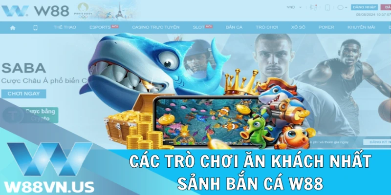 Các trò chơi ăn khách nhất sảnh bắn cá W88