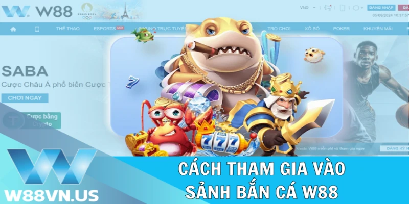 Cách tham gia vào sảnh bắn cá W88