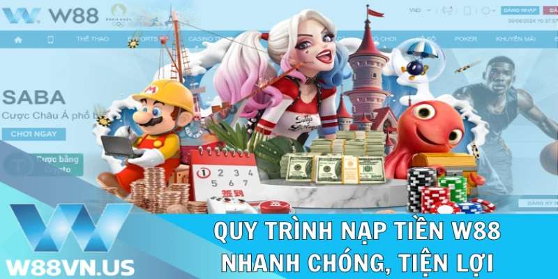 Quy trình Nạp tiền W88 nhanh chóng, tiện lợi